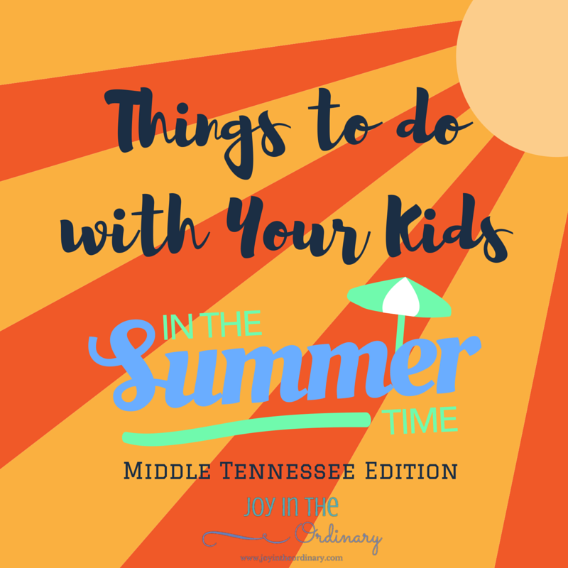 Summer Fun in Middle Tennessee Things to do in Franklin, Murfreesboro, and Nashville — Joy in